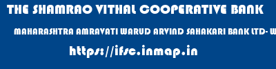 THE SHAMRAO VITHAL COOPERATIVE BANK  MAHARASHTRA AMRAVATI WARUD ARVIND SAHAKARI BANK LTD- WARUD  ifsc code